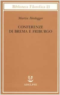 CONFERENZE DI BREMA E FRIBURGO, HEIDEGGER Martin, ADELPHI, 2002 - Picture 1 of 1