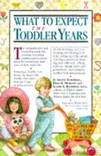 What to Expect the Toddler Years by Arlene Eisenberg: Used