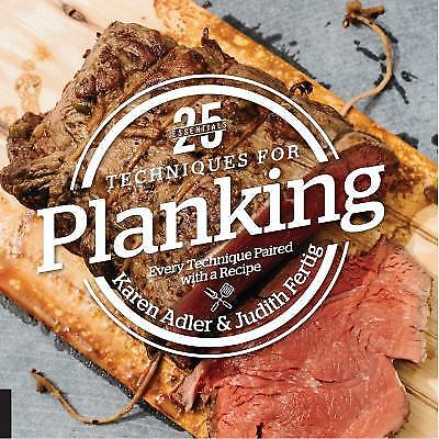25 Essentials: Techniques for Planking: Every Technique Paired with a Recipe, Fe