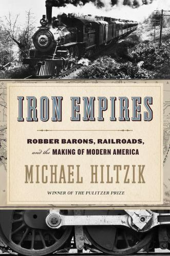 Eisenreiche: Räuberbarone, Eisenbahnen und die Entstehung des modernen Amerikas, Hiltzi - Bild 1 von 1