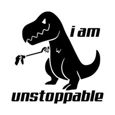 T-Rex I Am Unstoppable Decal 1 4"x4" Choose Color
