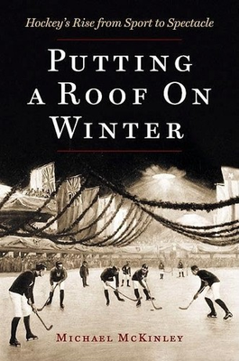 #ad Putting a Roof on Winter: Hockey#x27;s Rise from Sport to Spectacle $21.00