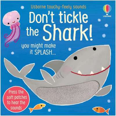 Don't Tickle the Shark! (Touchy-feely Klangbücher) (DON T TICKLE Touchy Feely So