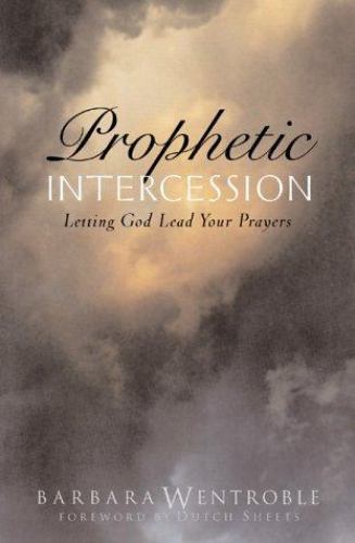 Prophetic Intercession: Letting God Lead Your Prayers by Wentroble, Barbara - Bild 1 von 1