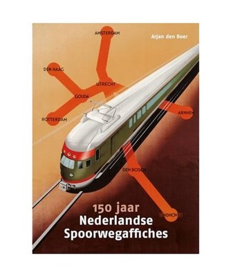150 jaar Nederlandse Spoorwegaffiches, den Boer, Arjan