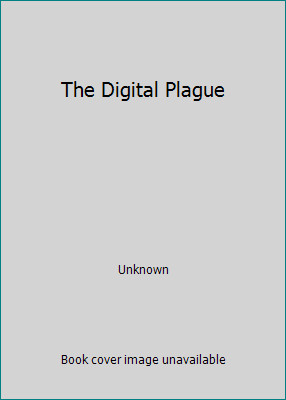 The Digital Plague by Unknown