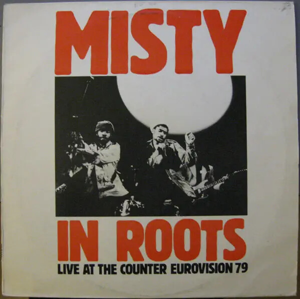 Misty In Roots　Live At The Counter Eurov Misty In Roots Live At The Counter Eurovision 79 Tonpress