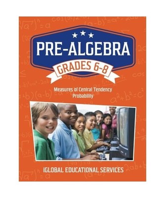 Pre-Algebra: Grades 6-8: Measures of Central Tendency and Probability, Iglobal E