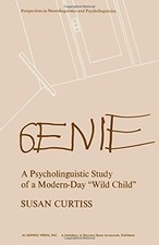 GENIE: A PSYCHOLINGUISTIC STUDY OF A MODERN-DAY "WILD By Susan Curtiss
