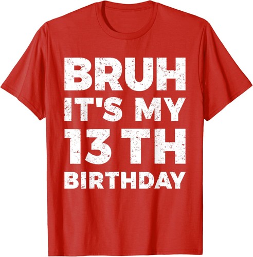 Bruh It's My 13th Birthday 13 Year Old Birthday T-Shirt Hoodie - Picture 12 of 17