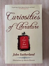 Curiosities of Literature: A Feast for Book Lovers by Sutherland, John Book The