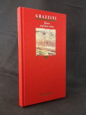 Feuer auf dem Arno [Neubuch] Renaissancenovellen aus Florenz Grazzini, Antonfran