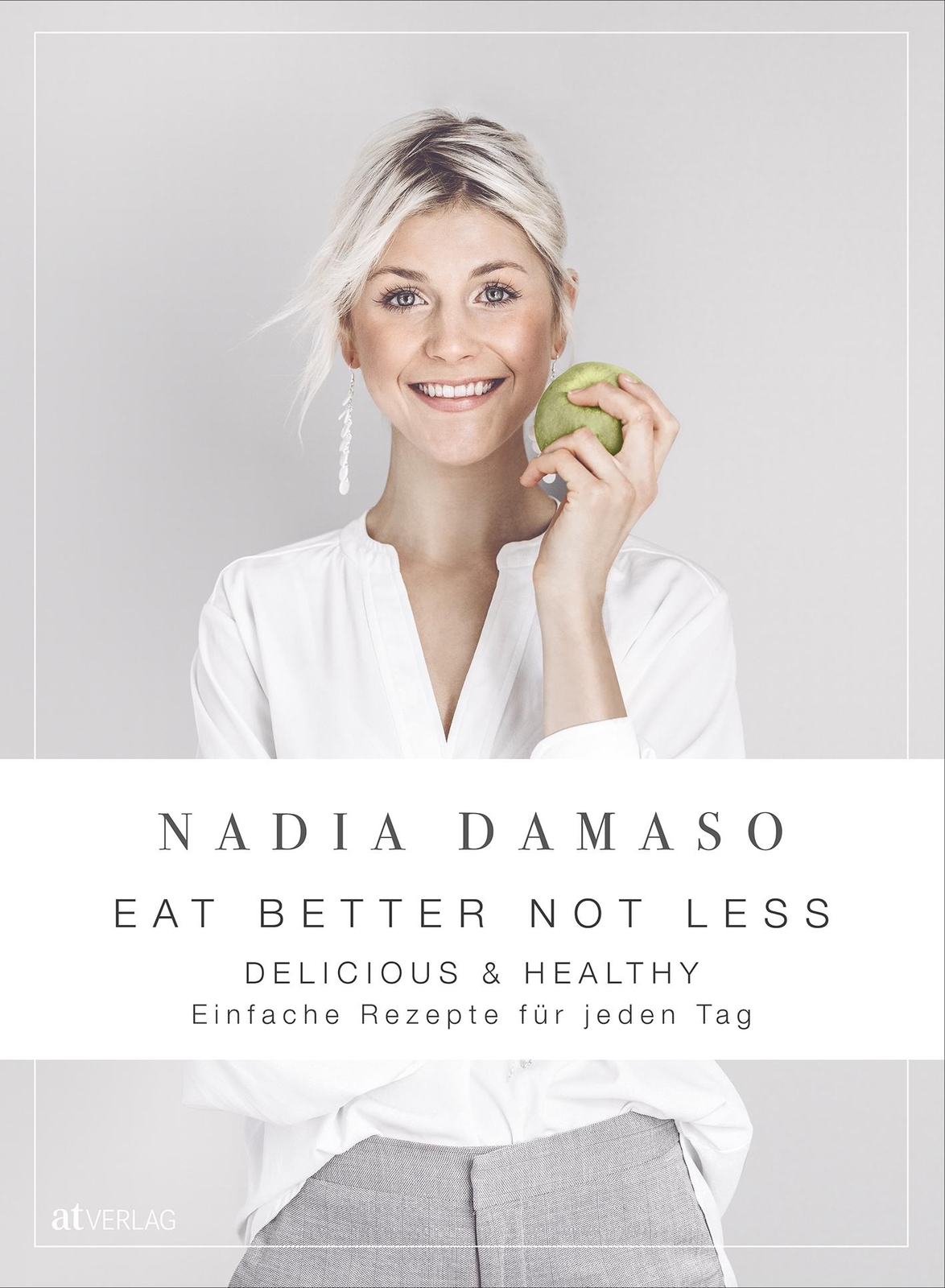 Eat Better Not Less - Delicious & Healthy | Damaso, Nadia