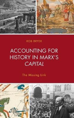 Accounting for History in Marx's Capital: The Missing Link (Heterodox Studies
