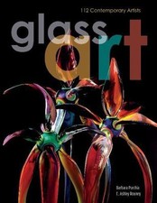 Glass Art : 112 Contemporary Artists, Hardcover by Purchia, Barbara; Rooney, ...