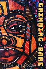 GRINNING AND BARE By Ebony Isis Booth *Excellent Condition*