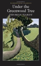 Under the Greenwood Tree (Wordsworth Classics)-Thomas Hardy, Dr Claire Seymour,