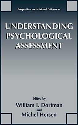 UNDERSTANDING PSYCHOLOGICAL ASSESSMENT (PERSPECTIVES ON By William Dorfman NEW