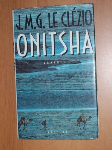 J.M.G. LE CLéZIO ONITSHA RIZZOLI PRIMA EDIZIONE CLEZIO PREMIO NOBEL LETTERATURA!