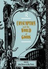 Consumption and the World of Goods by Taylor & Francis Ltd (Paperback, 1994)