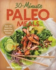 30-Minute Paleo Meals: Over 100 Quick-Fix, Gluten-Free Recipes by Petitto: Used