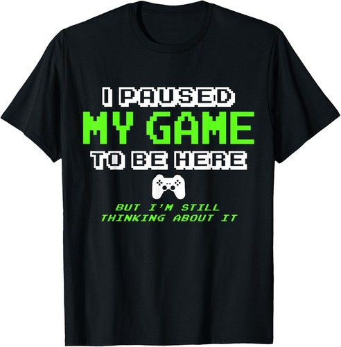 I Paused My Game To Be Here - Gamer Geschenke für Teen Jungen Geschenk Unisex T-Shirt - Bild 1 von 3
