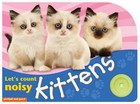 Lets' Count Noisy Kittens by Chez Picthall, Christiane Gunzi (Board book, 2007)