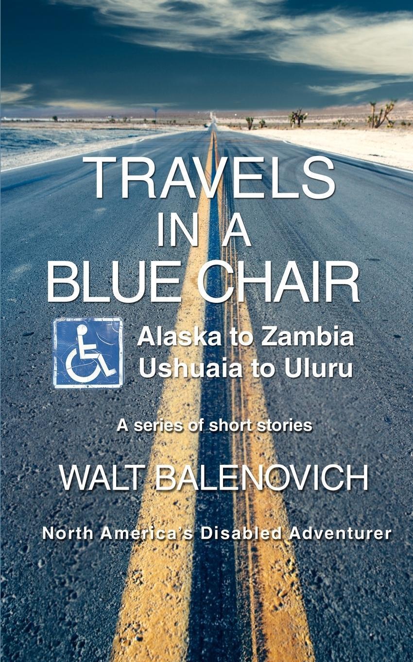 Walt Balenovich | Travels In A Blue Chair | Taschenbuch | Englisch