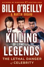Killing the Legends : The Lethal Danger of Celebrity Hardcover