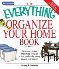 The Everything Organize Your Home Book: Eliminate Clutter, Set Up Your Home...