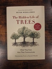 Hidden Life of Trees : What They Feel, How They Communicate Peter Wohlleben used