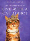 One Hundred Ways to Live with a Cat Addict by Ronald Payne (Paperback, 2004)