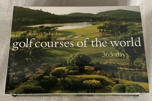 Golf Courses of the World : 365 Days by Robert Sidorsky (2005, Hardcover) - Picture 1 of 5