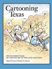 Cartooning Texas: One Hundred Years of Cartoon Art in the Lone Star State by Tex