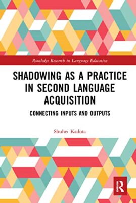 Shadowing as a Practice in Second Language Acquisition: Connecting Inputs and...