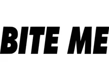 Bite Me  Vinyl Decal Sticker  choose size and color