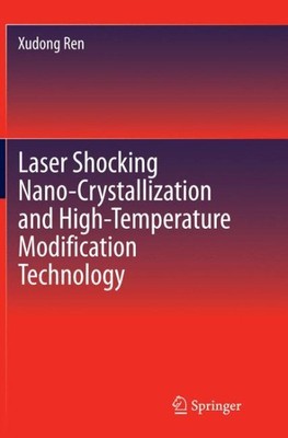 Laser Shocking Nano-crystallization and High-temperature Modification Technol...