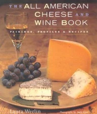 The All American Cheese and Wine Book - Hardcover By Werlin, Laura - GOOD