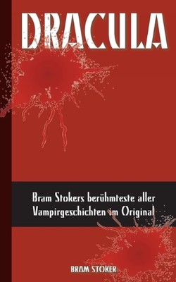 Dracula (Deutsche Ausgabe): Bram Stokers ber?hmteste aller Vampirgeschichten im