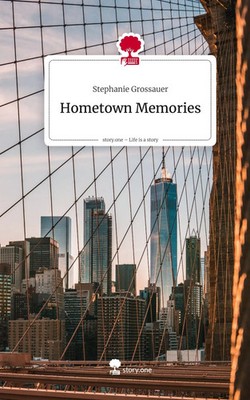 Stephanie Grossauer | Hometown Memories. Life is a Story - story.one | Buch