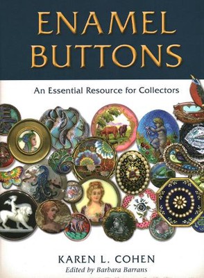 Enamel Buttons: An Essential Resource for Collectors by Karen L. Cohen Hardcover