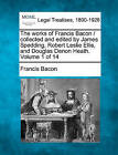 The Works of Francis Bacon / Collected and Edited by James Spedding, Robert Leslie Ellis, and Douglas Denon Heath. Volume 1 of 14 by Francis Bacon (Paperback / softback, 2010)