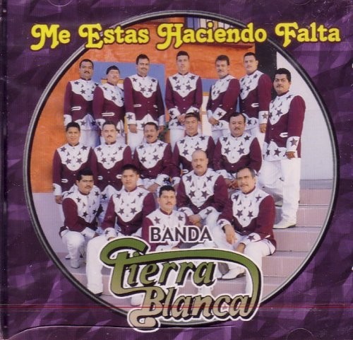 BANDA TIERRA BLANCA Me Estas Haciendo Falta (CD 2000) - Picture 1 of 2