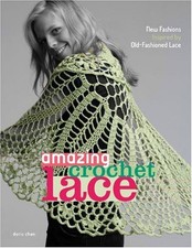 AMAZING CROCHET LACE: NEW FASHIONS INSPIRED BY By Doris Chan **BRAND NEW**
