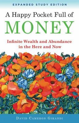 Happy Pocket Full of Money, Expanded Study Edition : Infinite Wealth and...