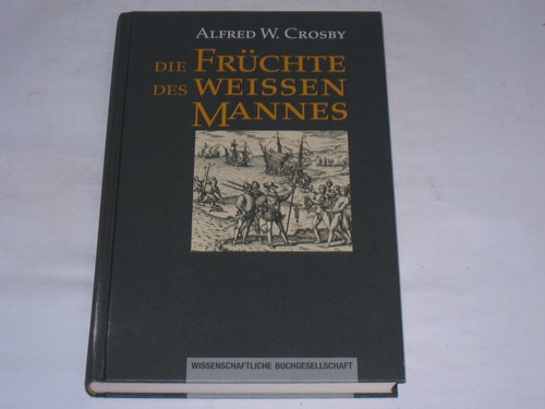 Crosby, Alfred W.:Die Früchte des weißen Mannes : ökologischer Imperialismus