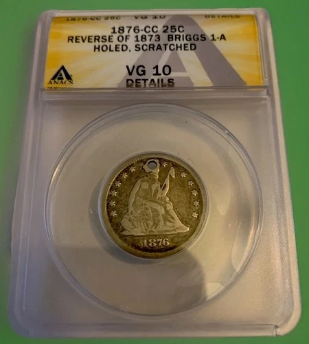 1876 CC Seated Liberty Quarter Reverse Of 1873 CC Briggs 1-A /Anacs VG-10 RARE
