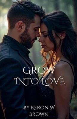 Grow into Love by Keron W. Brown Paperback Book