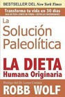 La Solucion Paleolitica: La Dieta Humana Originaria by Robb Wolf (Paperback / softback, 2011)