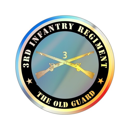 Holographic Die-cut Stickers - 3rd Infantry Regiment -The Old Guard w Inf Branch - Picture 1 of 2